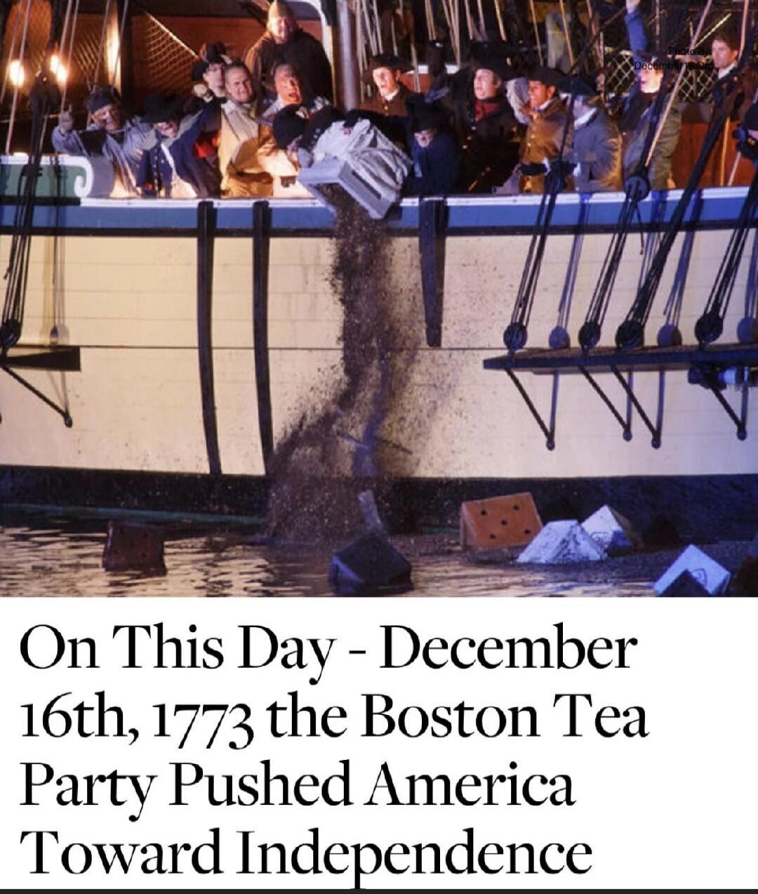 On This Day - December 16th, 1773 the Boston Tea Party Pushed America Toward Independence