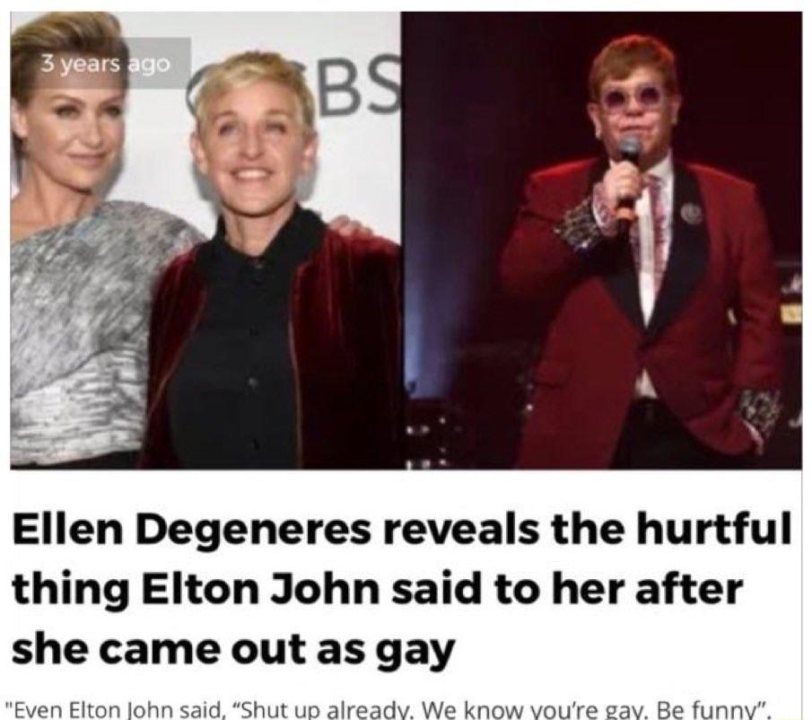 Ellen Degeneres reveals the hurtful thing Elton John said to her after she came out as gay