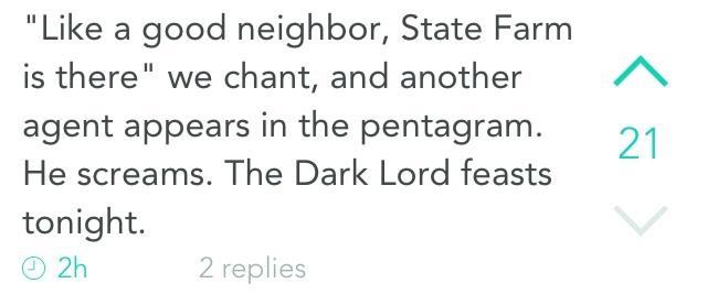 Like a good neighbor State Farm is there we chant and another N agent appears in the pentagram 21 He screams The Dark Lord feasts tonight D 2h