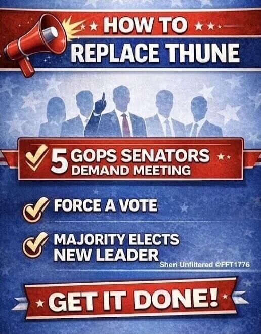 HOW TO REPLACE THUNE 5 GOPS SENATORS DEMAND MEETING FORCE A VOTE MAJORITY ELECTS NEW LEADER GET IT DONE! Sheri Unfiltered @FFT1776