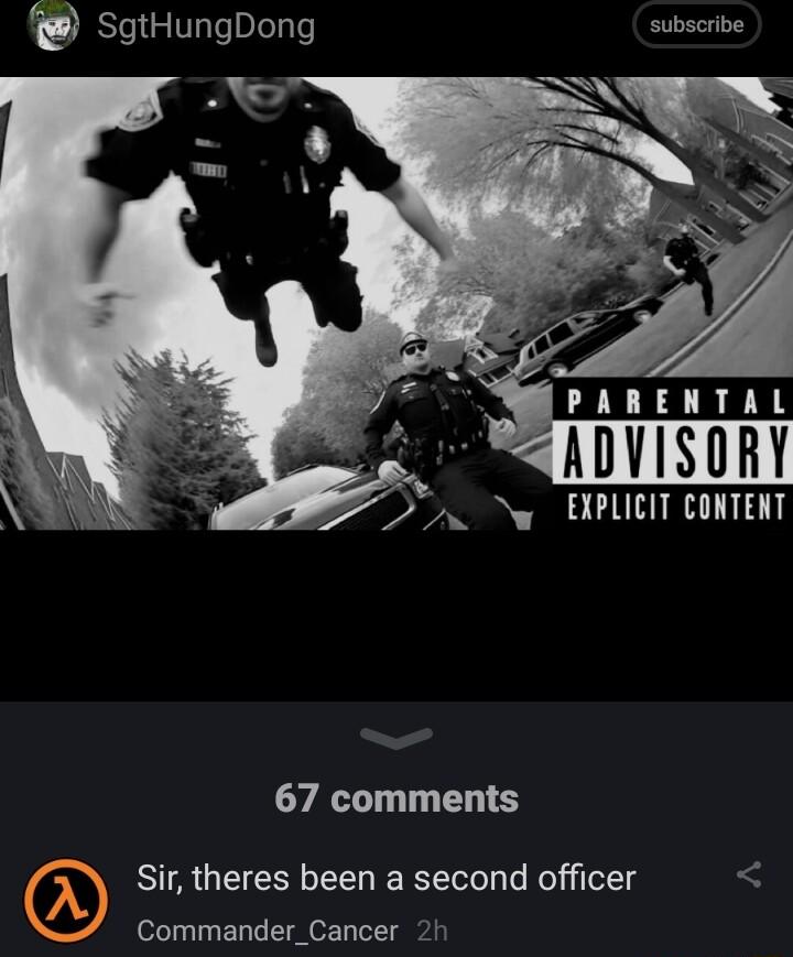 Q SgtHungDong subscribe N z Ny EXPLICIT CONTEN 67 comments Sir theres been a second officer Commander_Cancer 2h