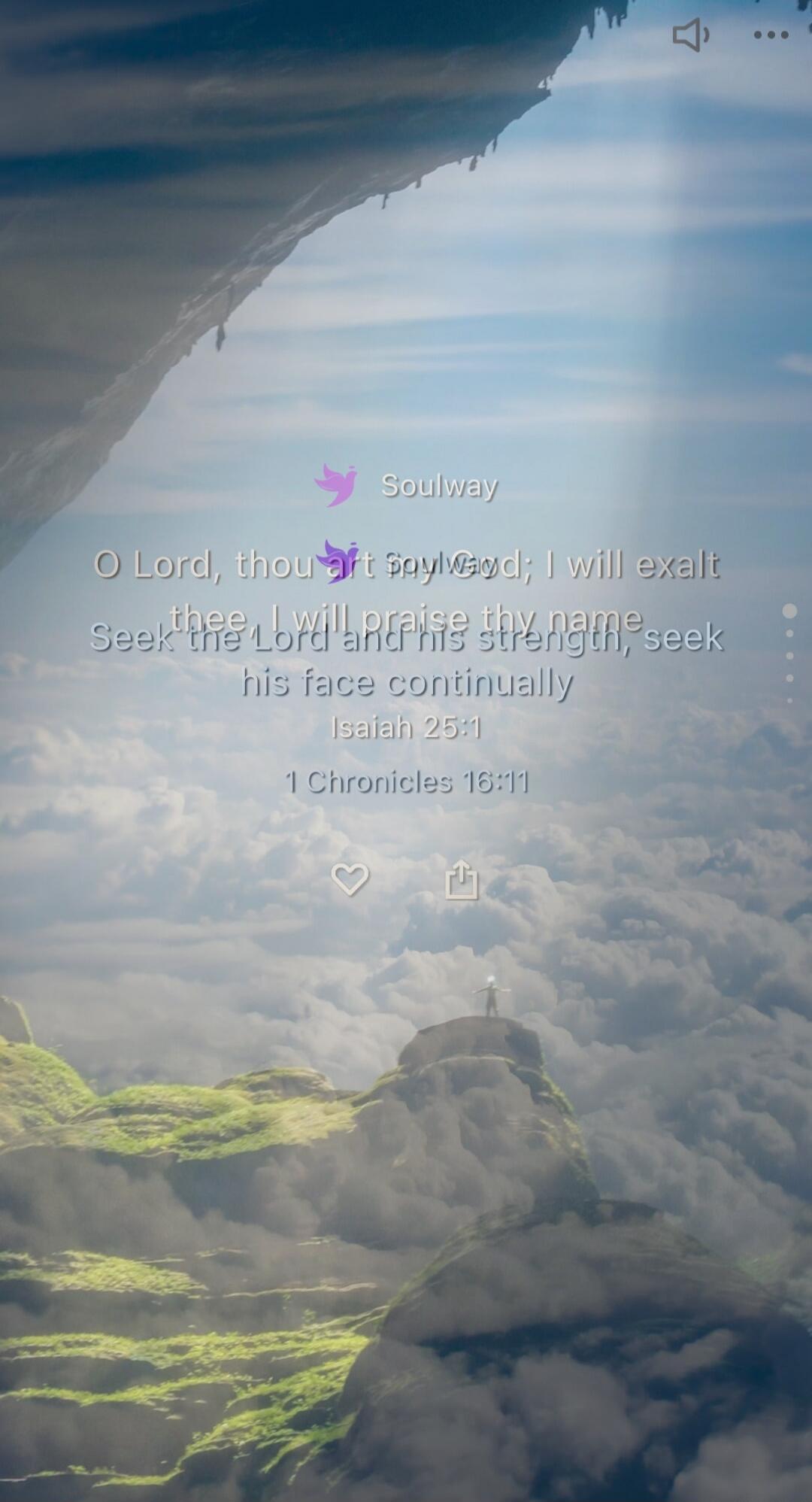 Soulway O Lord, thou art my God; I will exalt thee. I will praise thy name. Isaiah 25:1 Seek the Lord and his strength, seek his face continually. 1 Chronicles 16:11