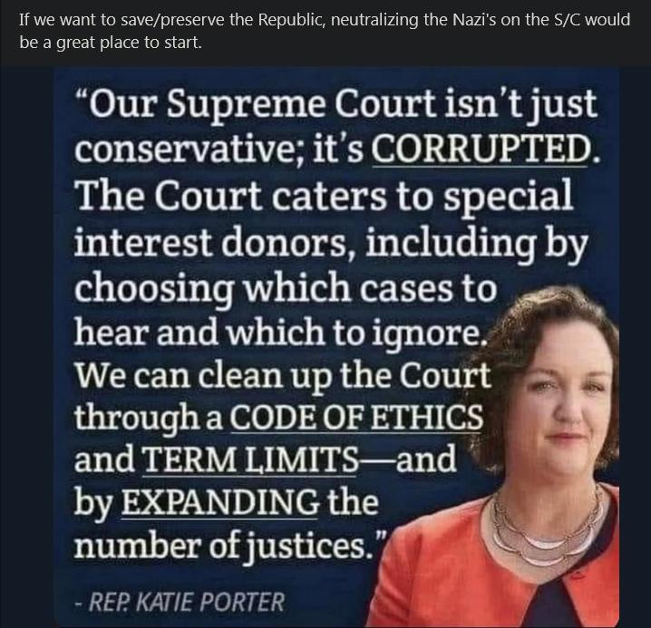 If we want to savepreserve the Republic neutralizing the Nazis on the 5C would be a great place to start Our Supreme Court isnt just S0 EWETR R 003000 4 V20 8 The Court caters to special interest donors including by choosing which cases to hear and which to ignore We can clean up the Court i Te 1 Y o00 o iy s 1 01 and TERM LIMITSand by EXPANDING the number of justices REP KATIE PORTER