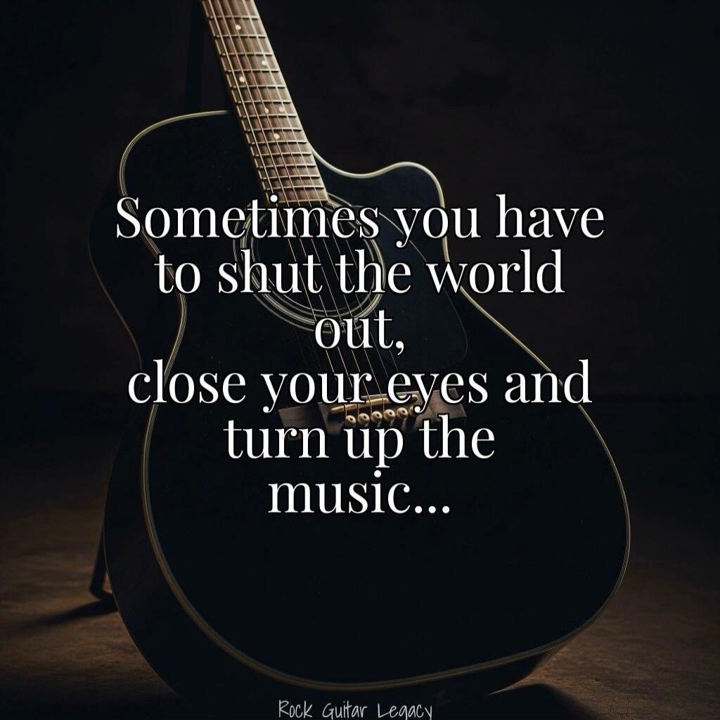 Sometimes you have to shut the world out, close your eyes and turn up the music... Rock Guitar Legacy