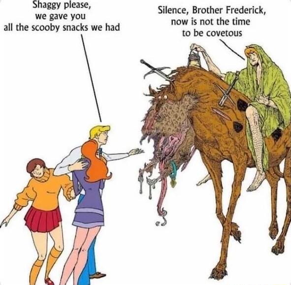 Shaggy please o i Silence Brother Frederick all the scooby snacks we had now is not the time