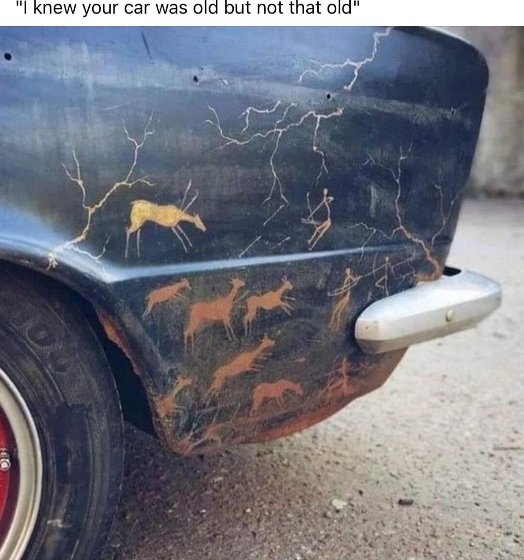 I knew your car was old but not that old