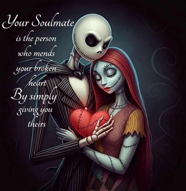 Your Soulmate is the person who mends your broken heart by simply giving you theirs