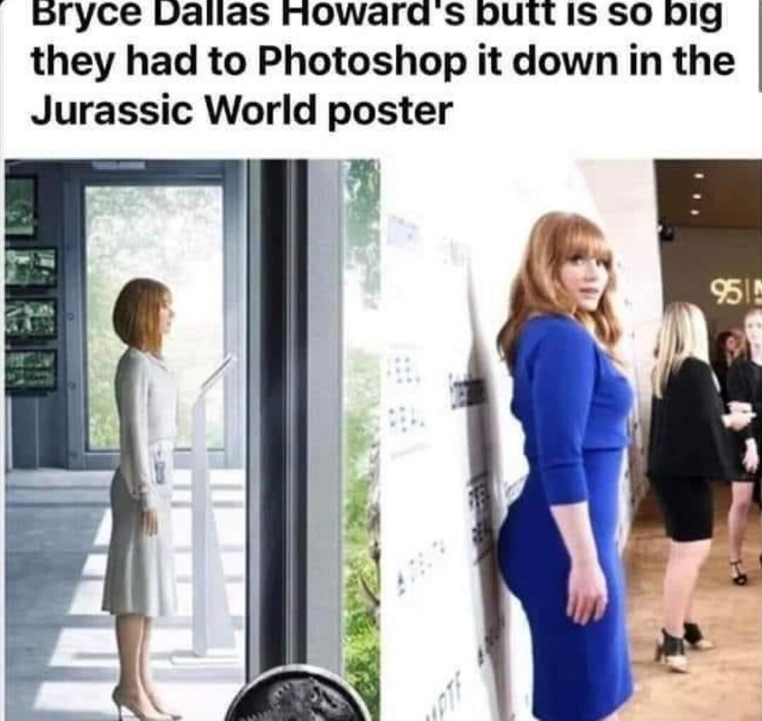 bryce valias rfiowaras buttis so big they had to Photoshop it down in the Jurassic World poster