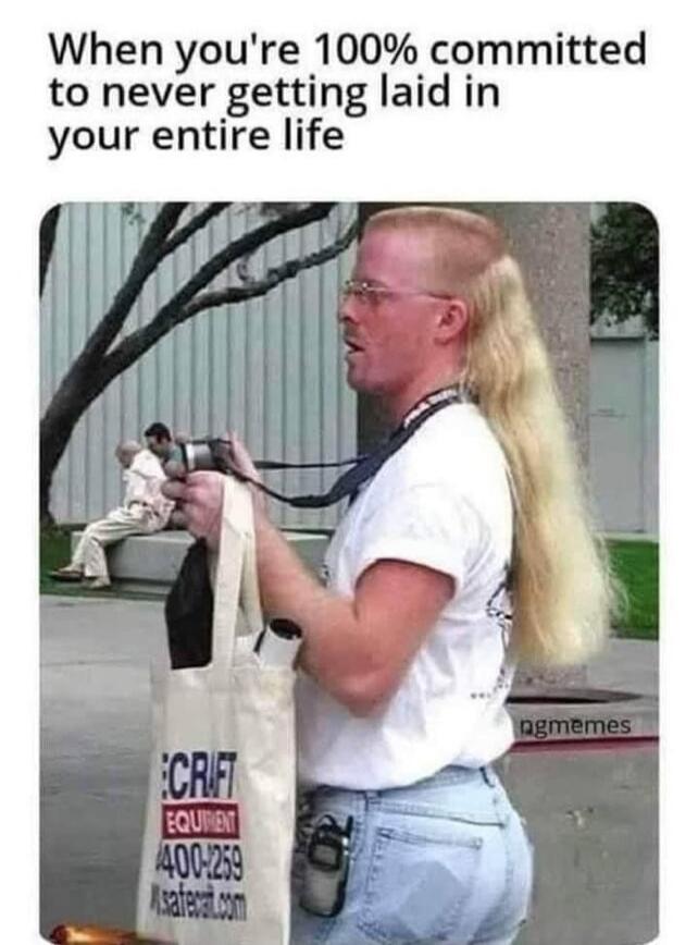 When you're 100% committed to never getting laid in your entire life. ECRIFT EQUIMENT 400-259 safecat.com. ngmemes.