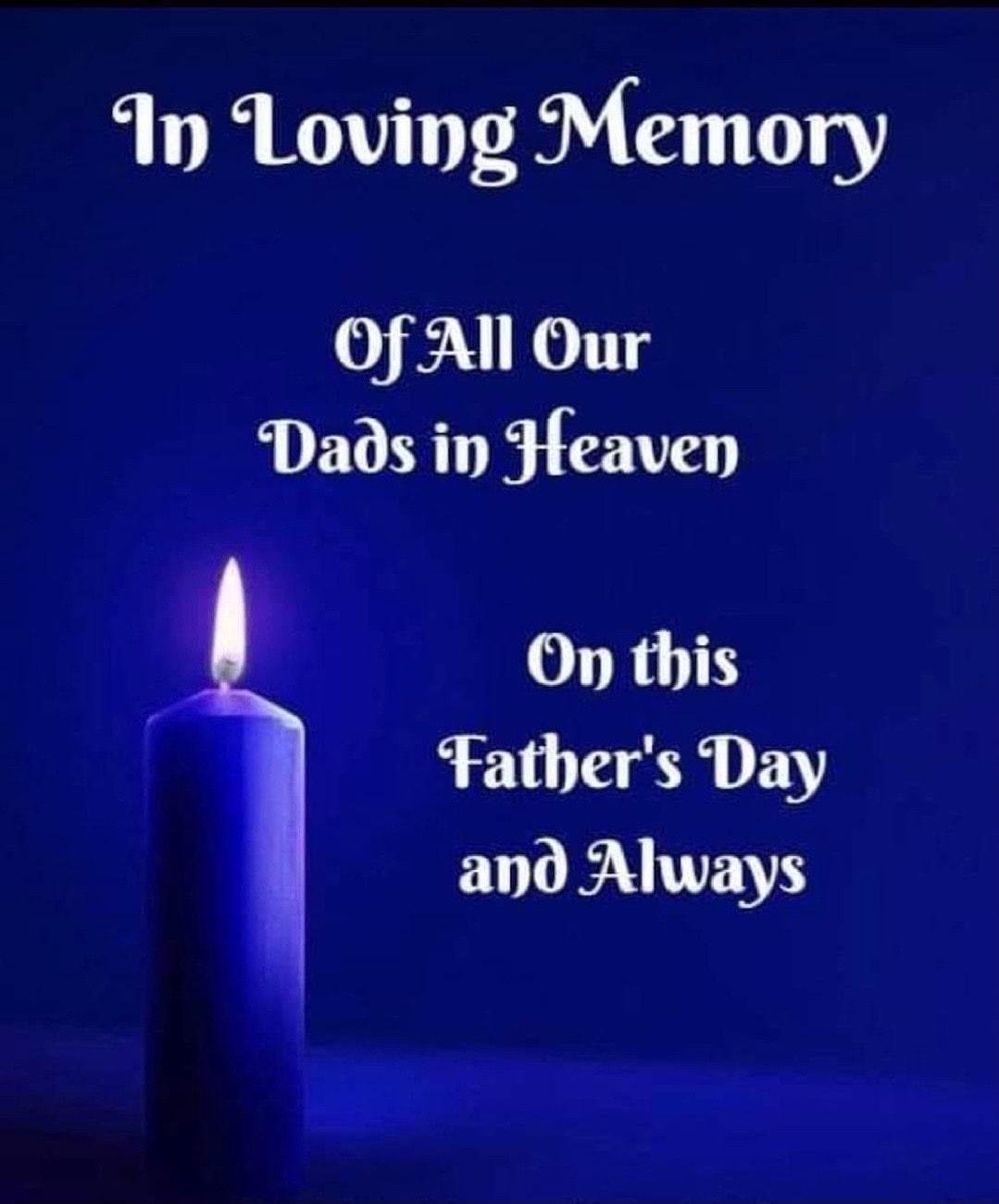 M Loving Memory Of All Our Dads in Heaven On this Fathers Day and Always
