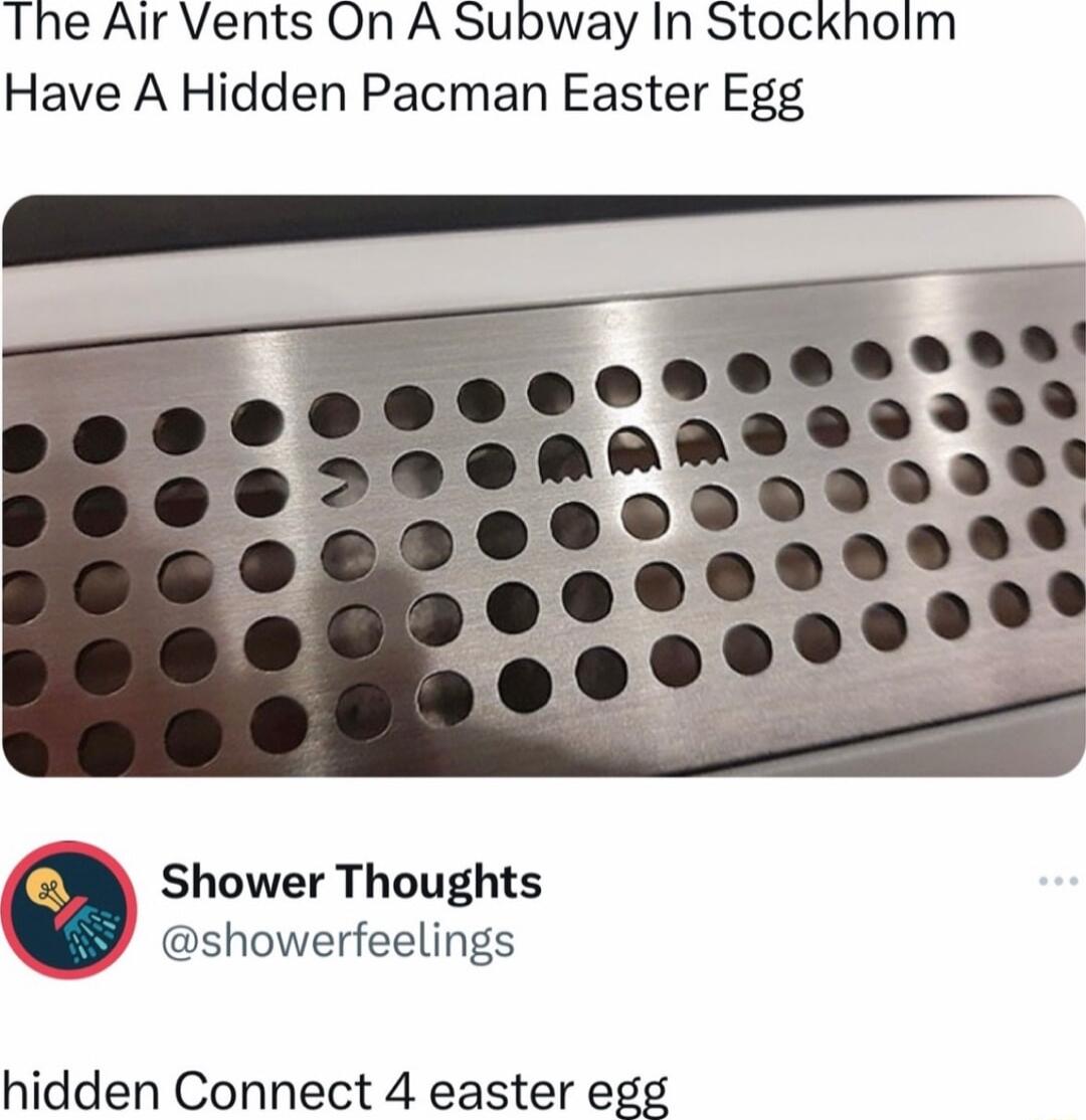 The Air Vents On A Subway In Stockholm Have A Hidden Pacman Easter Egg Shower Thoughts showerfeelings hidden Connect 4 easter egg