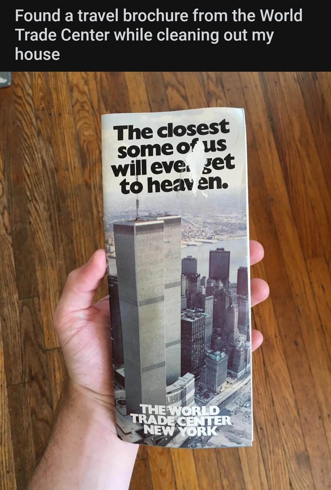 Found a travel brochure from the World Trade Center while cleaning out my house he closest Iome of us willeve zet to heav 2n