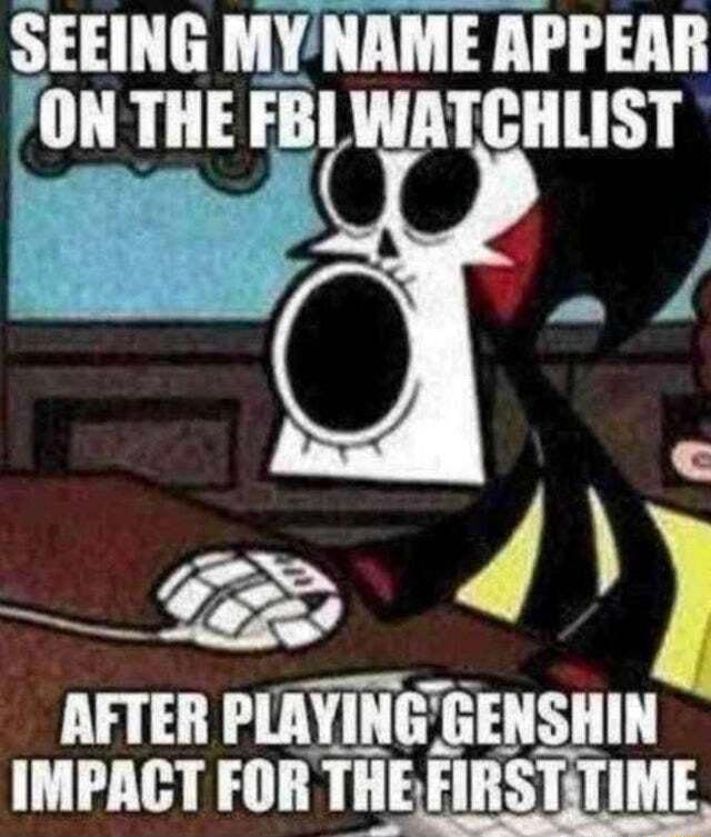 SEEING MYNAME APPEAR ON L3 FBLWATCHLIST S 77 1 AFTER PLAYING GENSHIN IMPACT FOR IIIEHIISTTIM