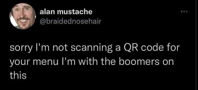 alan mustache CLIETCELLEEN T sorry Im not scanning a QR code for your menu Im with the boomers on this 501PM 2322 Twitter for Android