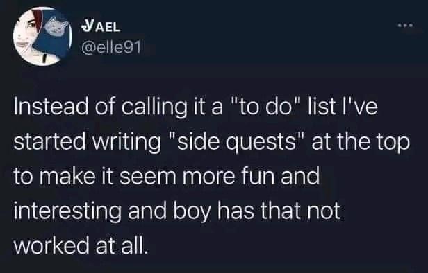 YAEL Instead of calling it a to do list Ive SelpCleRWiiale R oSN VES SR talR eo to make it seem more fun and INCESale gl NoloVAEI gt dalo el CleF11R