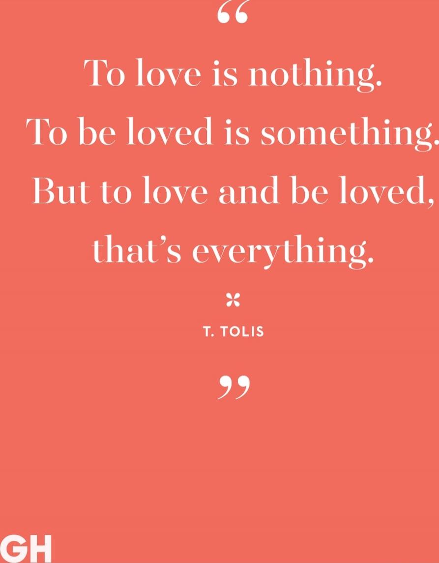 To love is nothing. To be loved is something. But to love and be loved, that’s everything.