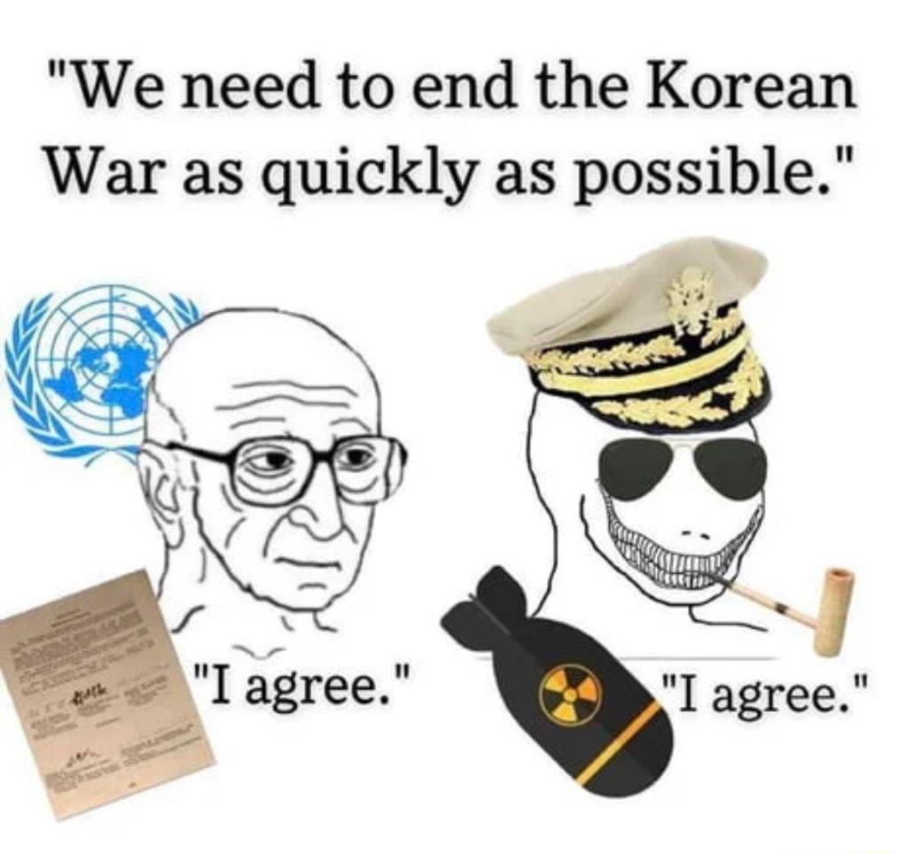 We need to end the Korean War as quickly as possible