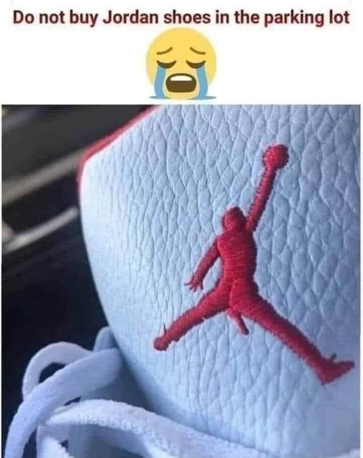 Do not buy Jordan shoes in the parking lot