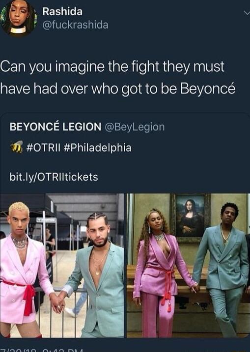 USILERLIGE fuckrashida Can you imagine the fight they must have had over who got to be Beyonc BEYONCE LEGION BeyLegion U GUETIE B bitlyOTRIltickets