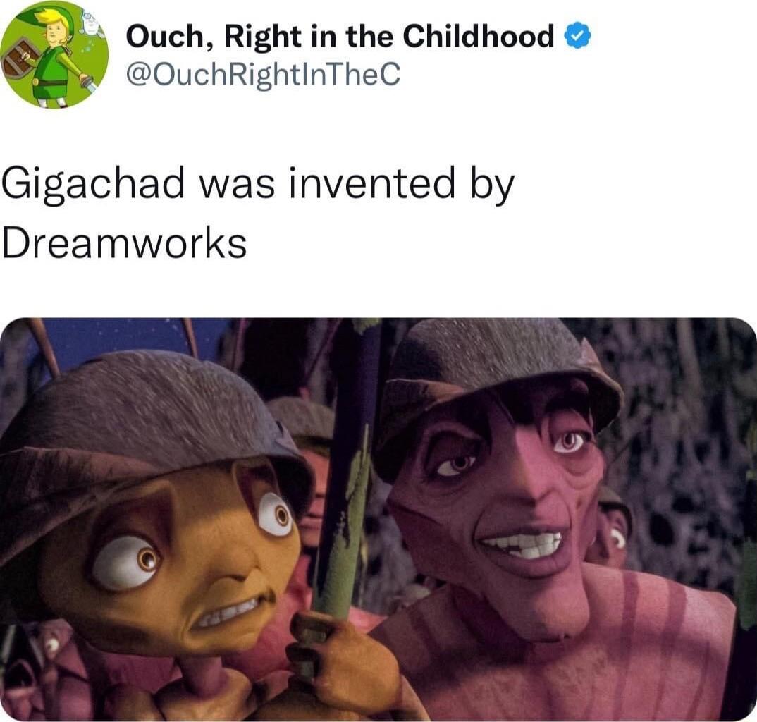 Ouch Right in the Childhood OuchRightinTheC Gigachad was invented by Dreamworks