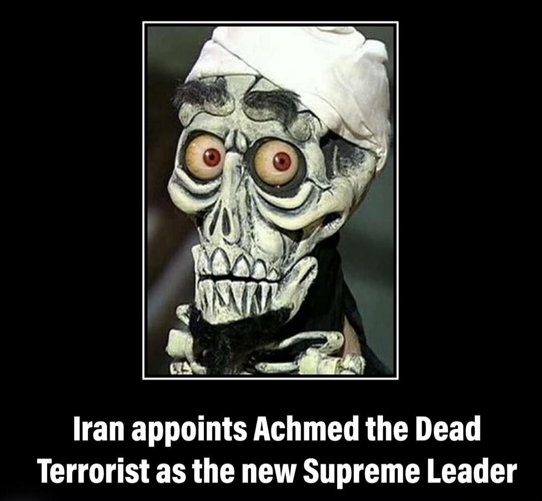 Iran appoints Achmed the Dead Terrorist as the new Supreme Leader