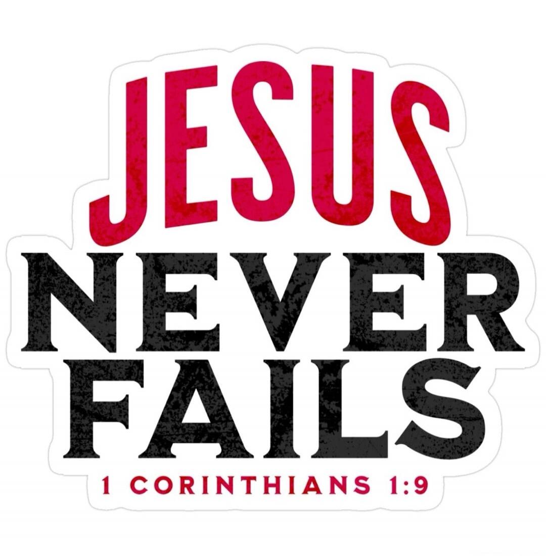 JESUS NEVER FAILS 1 CORINTHIANS 1:9