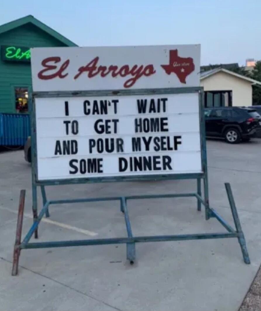 I CAN'T WAIT TO GET HOME AND POUR MYSELF SOME DINNER