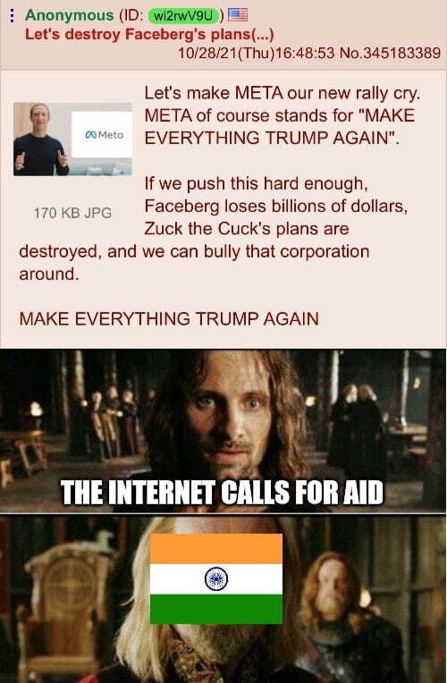 i Anonymous ID WiZWVaD Lets destroy F ans 2821Thu164853 No345183389 Lets make META our new rally cry META of course stands for MAKE M EVERYTHING TRUMP AGAIN If we push this hard enough Faceberg loses billions of dollars Zuck the Cucks plans are destroyed and we can bully that corporation around 170 KB MAKE EVERYTHING TRUMP AGAIN