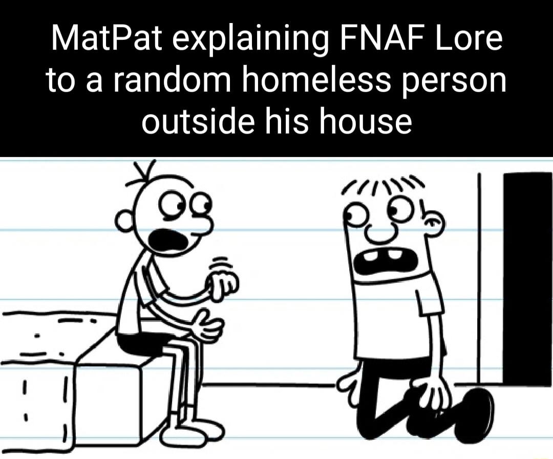 MatPat explaining FNAF Lore to a random homeless person outside his house