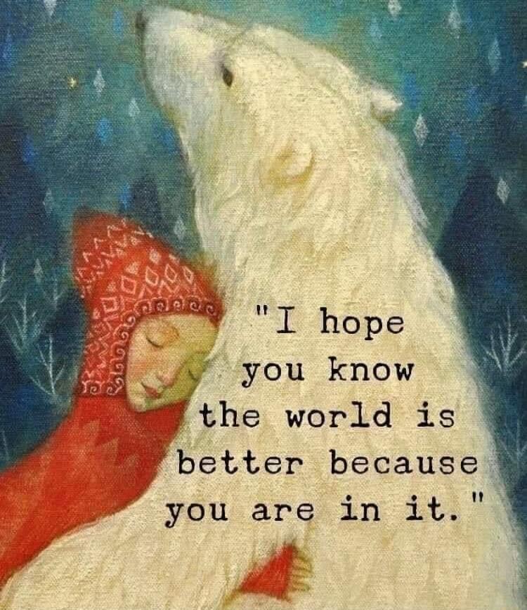 s mrm I hope j you know the world is better because you are in it