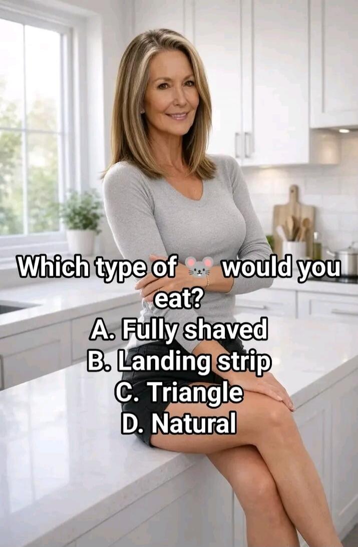 Which type of mouse would you eat? A. Fully shaved B. Landing strip C. Triangle D. Natural