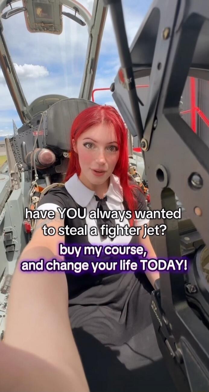 have YOU always wanted to steal a fighter jet? buy my course, and change your life TODAY!