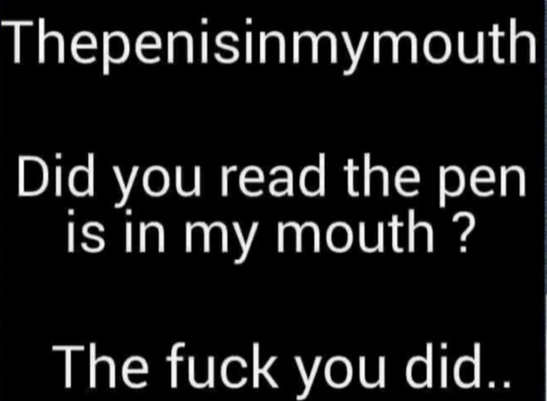 Thepenisinmymouth DIs AVe SN F o RiaHollg IS In my mouth The fuck you did