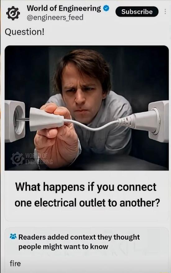 World of Engineering @engineers_feed Question! What happens if you connect one electrical outlet to another? Readers added context they thought people might want to know fire