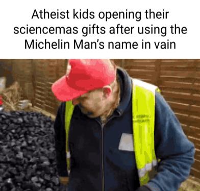 Atheist kids opening their sciencemas gifts after using the Michelin Mans name in vain