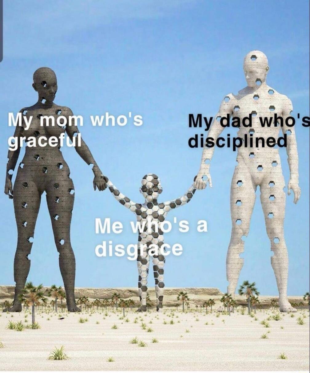 My mom who's graceful\nMe who's a disgrace\nMy dad who's disciplined