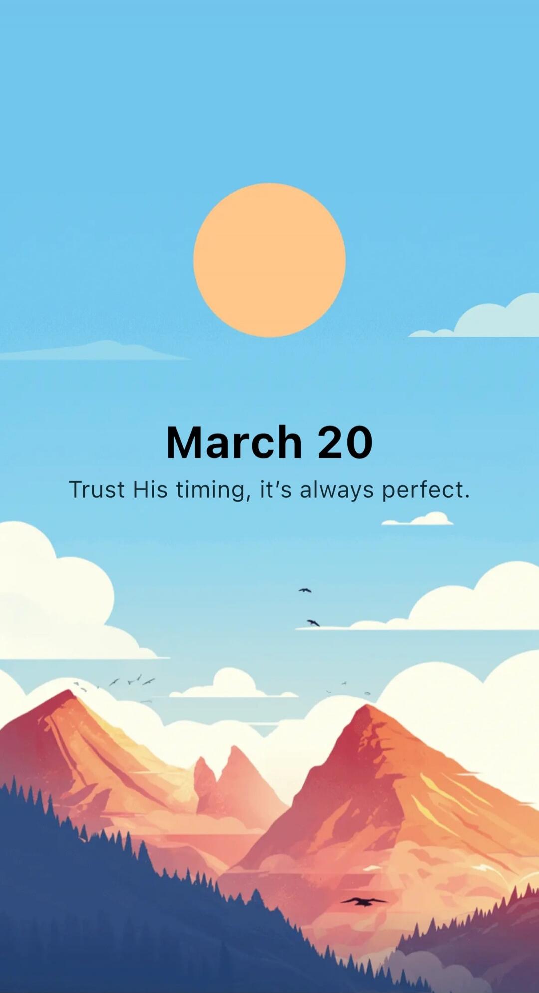 March 20 Trust His timing, it's always perfect.