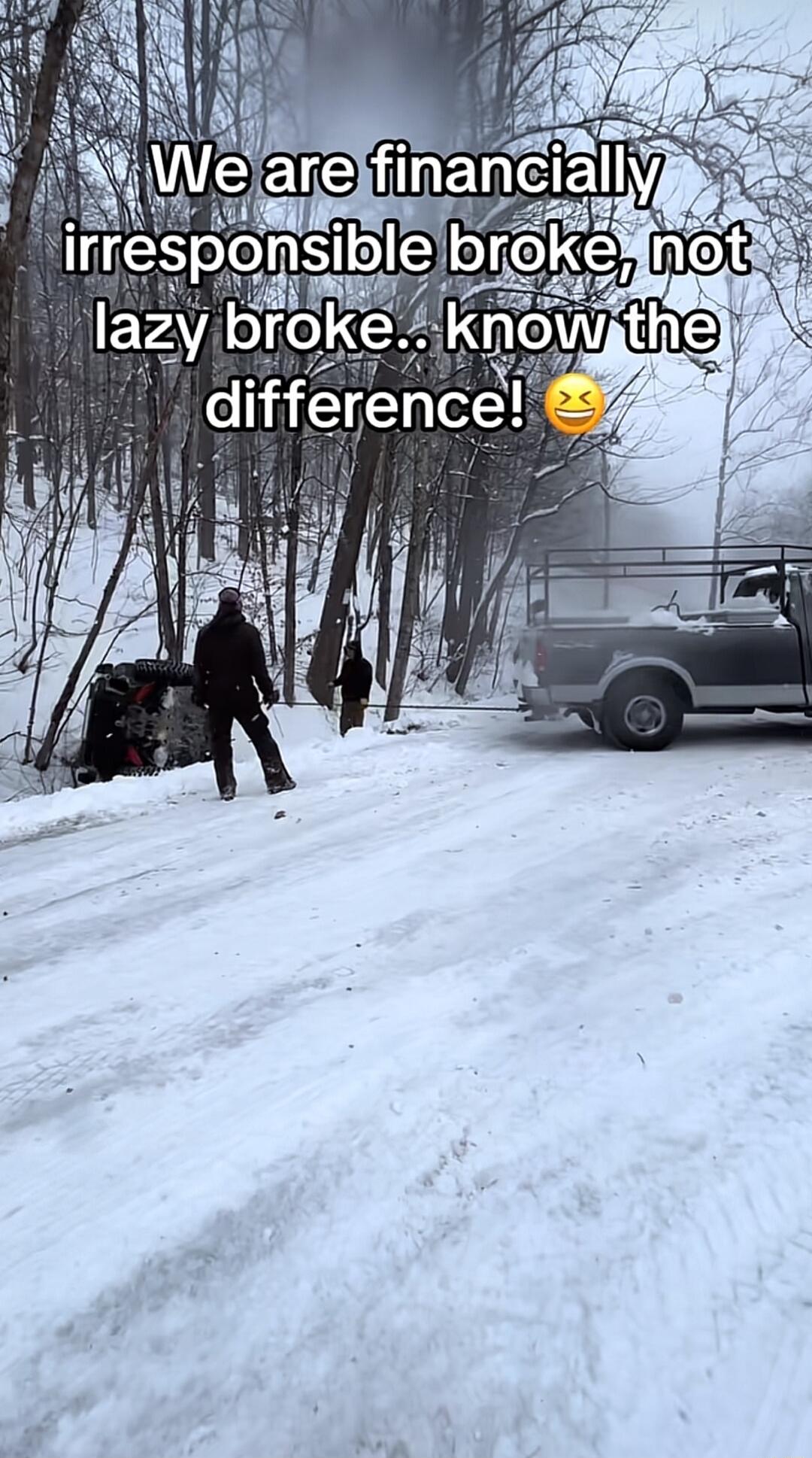 We are financially irresponsible broke, not lazy broke.. know the difference! 😆