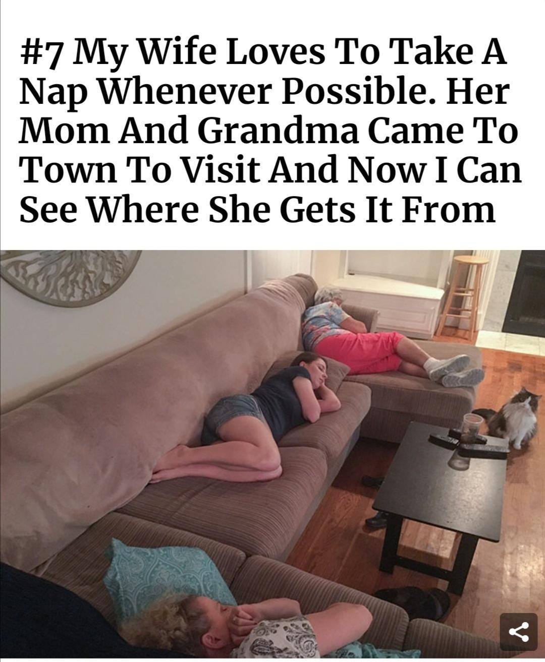 7 My Wife Loves To Take A Nap Whenever Possible Her Mom And Grandma Came To Town To Visit And Now I Can See Where She Gets It From W