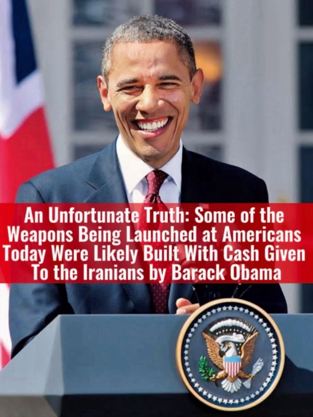 An Unfortunate Truth: Some of the Weapons Being Launched at Americans Today Were Likely Built With Cash Given To the Iranians by Barack Obama