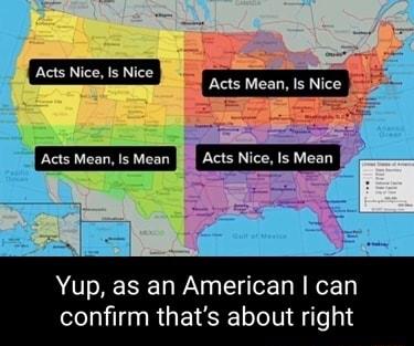 Acts Nice Is Ni Aciz ean 1 ice B l s et SECEE Yup as an American can confirm thats about rig