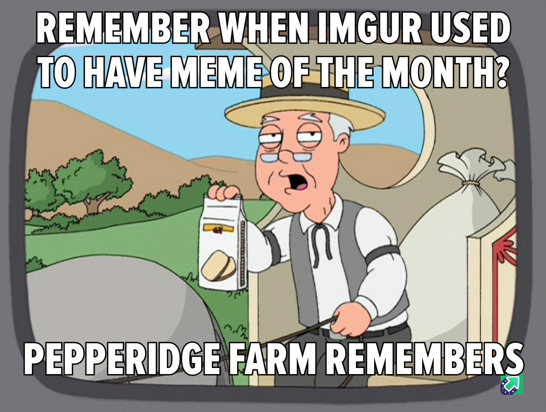 REMEMBER WHEN IMGUR USED ETHEMONTH Wa 7 ahi PERRERIDGE FARM REMEMBERS