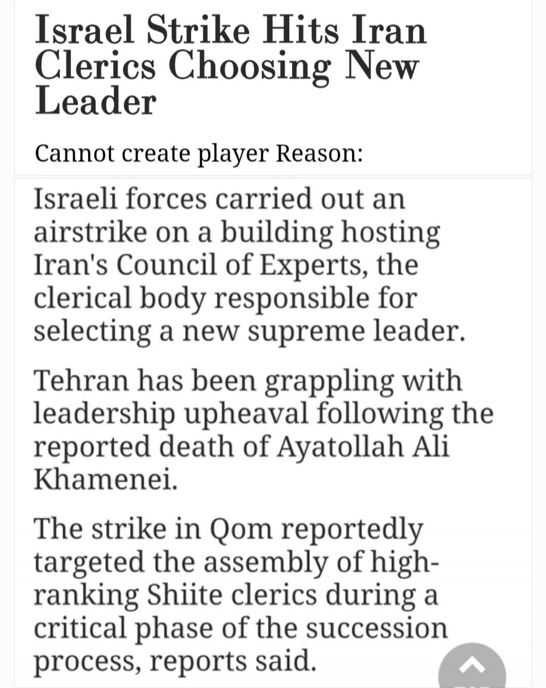 Israel Strike Hits Iran Clerics Choosing New Leader Cannot create player Reason: Israeli forces carried out an airstrike on a building hosting Iran's Council of Experts, the clerical body responsible for selecting a new supreme leader. Tehran has been grappling with leadership upheaval following the reported death of Ayatollah Ali Khamenei. The str