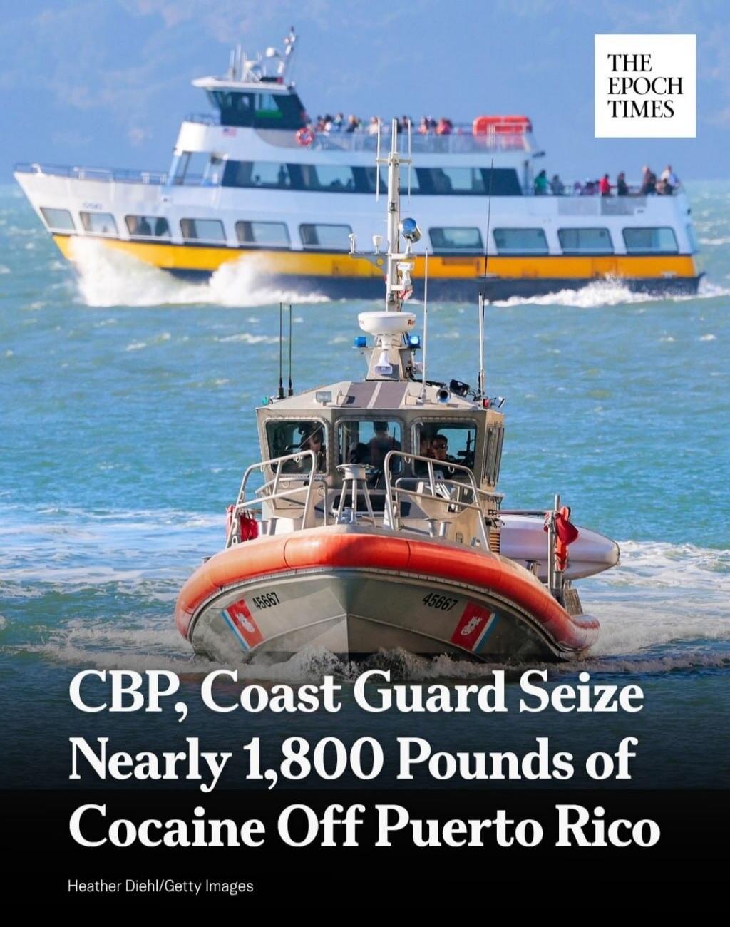 THE EPOCH TIMES CBP, Coast Guard Seize Nearly 1,800 Pounds of Cocaine Off Puerto Rico Heather Diehl/Getty Images