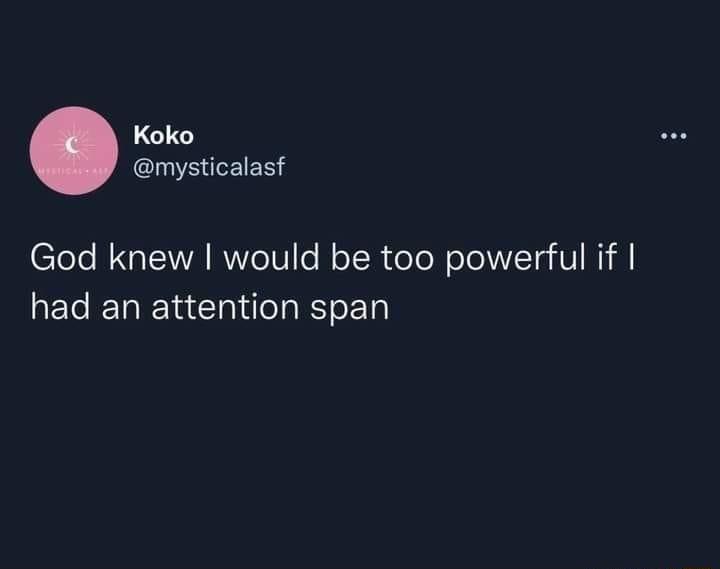 Koko mysticalasf God knew would be too powerful if had an attention span