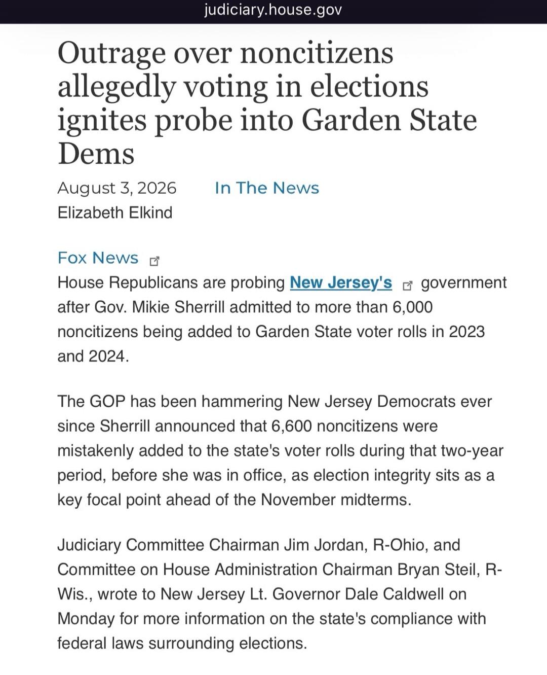 Outrage over noncitizens allegedly voting in elections ignites probe into Garden State Dems. August 3, 2026. In The News. Elizabeth Elkind. Fox News. House Republicans are probing New Jersey's government after Gov. Mikie Sherrill admitted to more than 6,000 noncitizens being added to Garden State voter rolls in 2023 and 2024. The GOP has been hamme