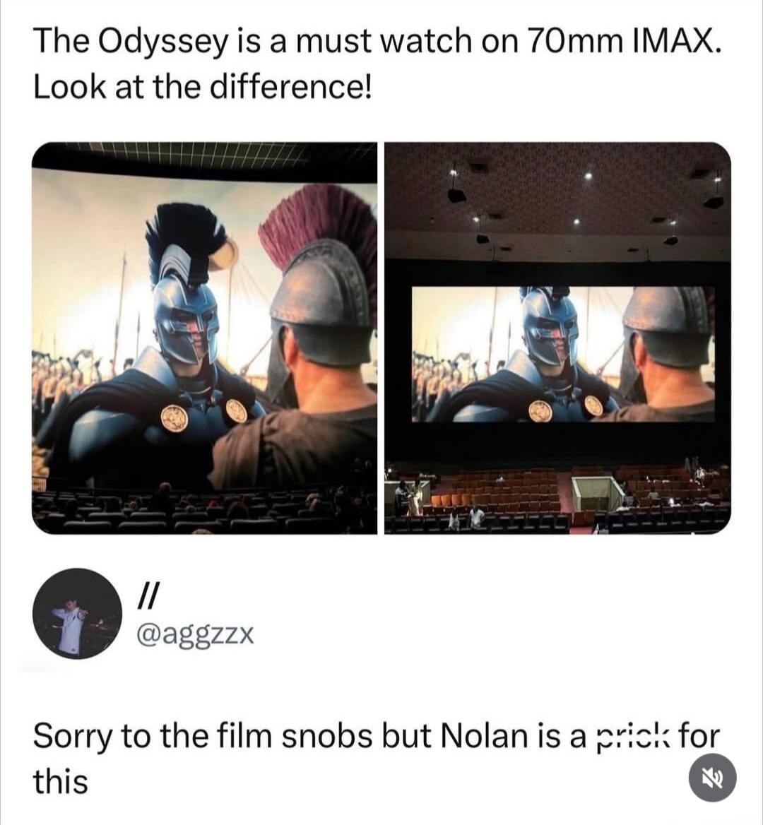 The Odyssey is a must watch on 70mm IMAX. Look at the difference! // @aggzzx Sorry to the film snobs but Nolan is a prick for this
