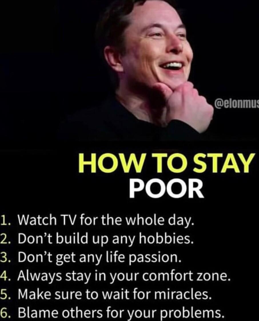 LA S S g elonmu HOW TO STAY ele Watch TV for the whole day Dont build up any hobbies Dont get any life passion Always stay in your comfort zone Make sure to wait for miracles Blame others for your problems