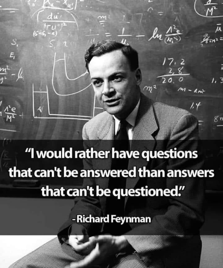 lwould rather have questions LB T WL G ER EL BT that cant be questioned Richard Feynman