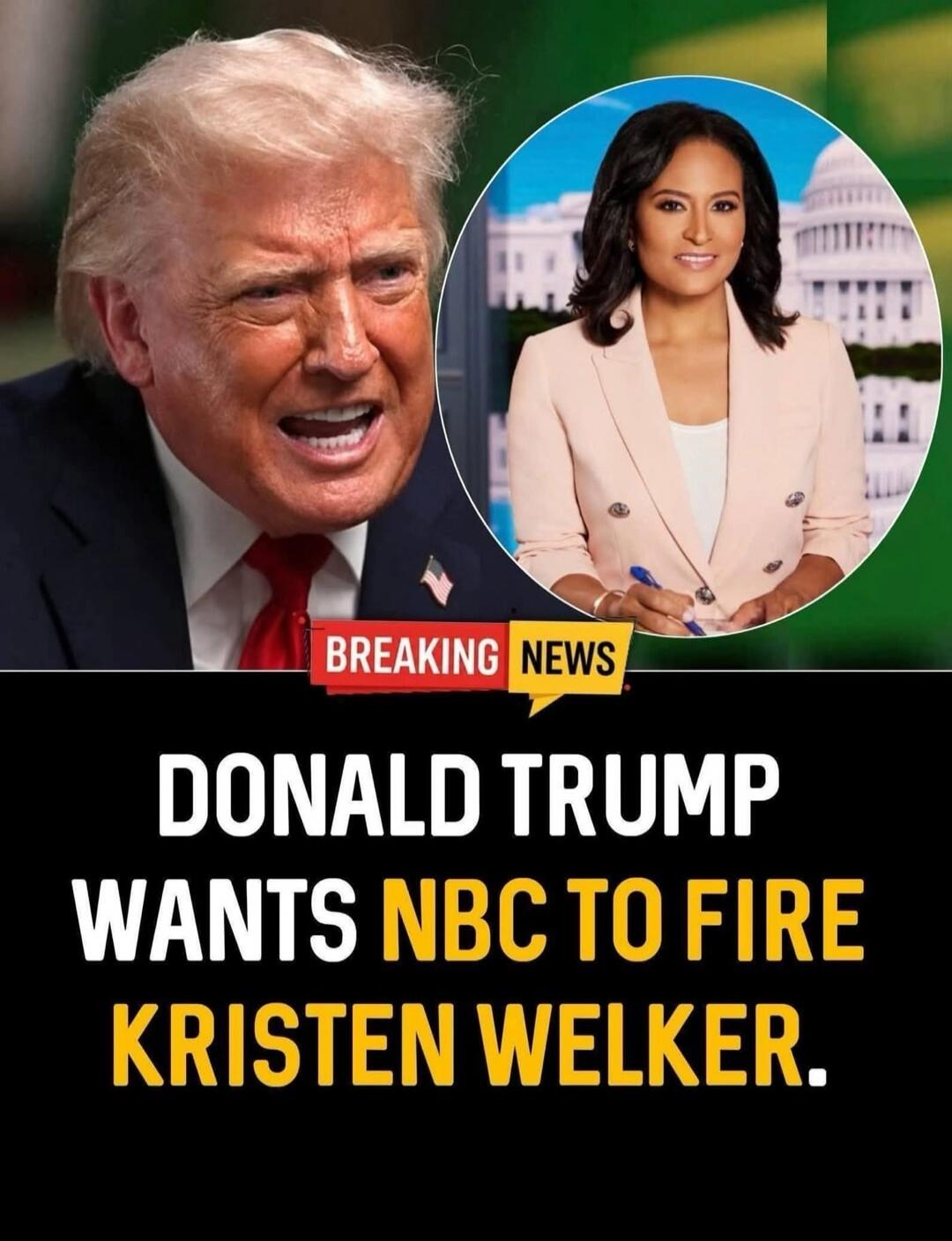 BREAKING NEWS DONALD TRUMP WANTS NBC TO FIRE KRISTEN WELKER.